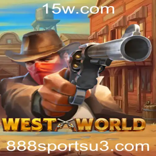 888sports | Explorando o Fascinante Mundo de WestWorld 888sports